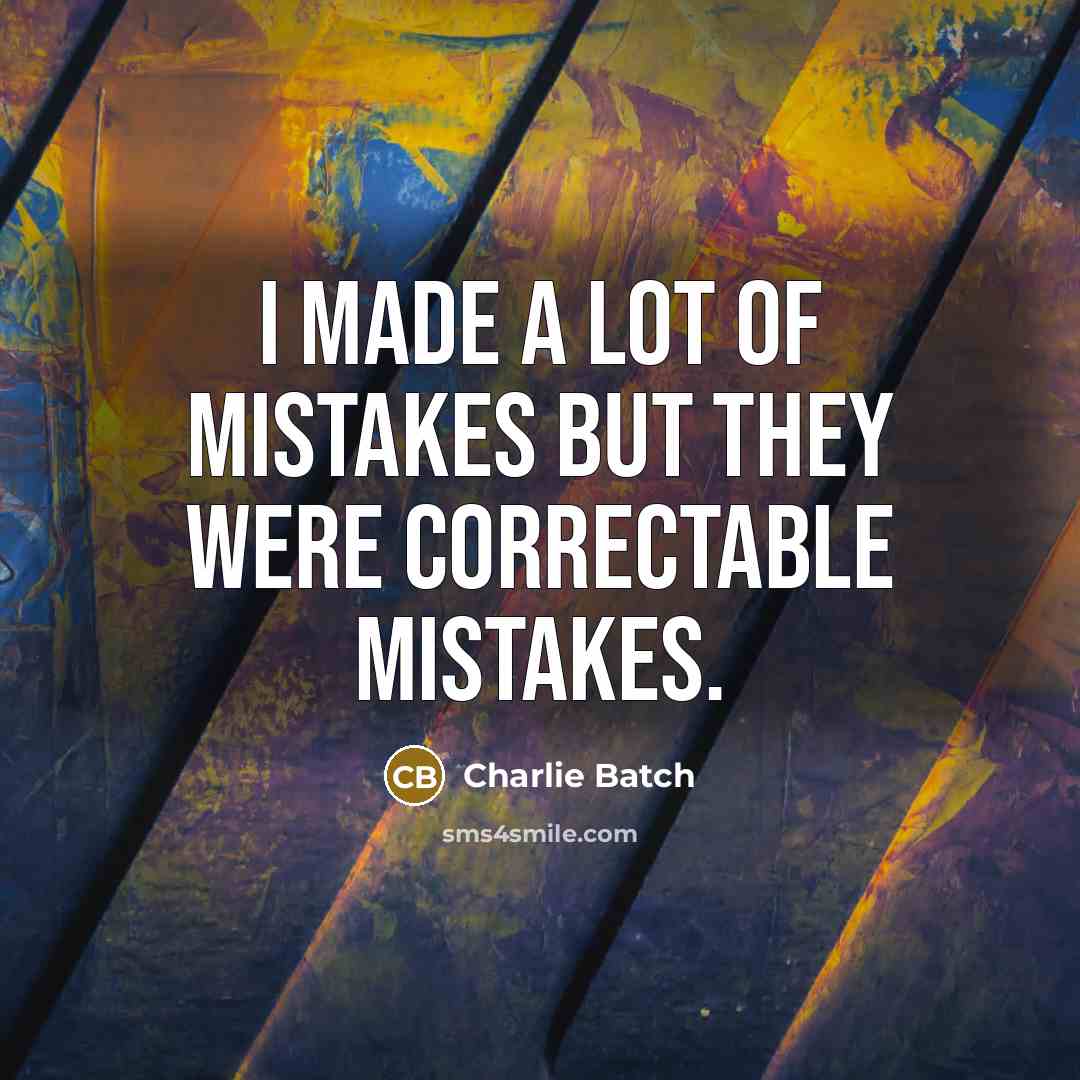 “I made a lot of mistakes but they were correctable…” quote by Charlie Batch