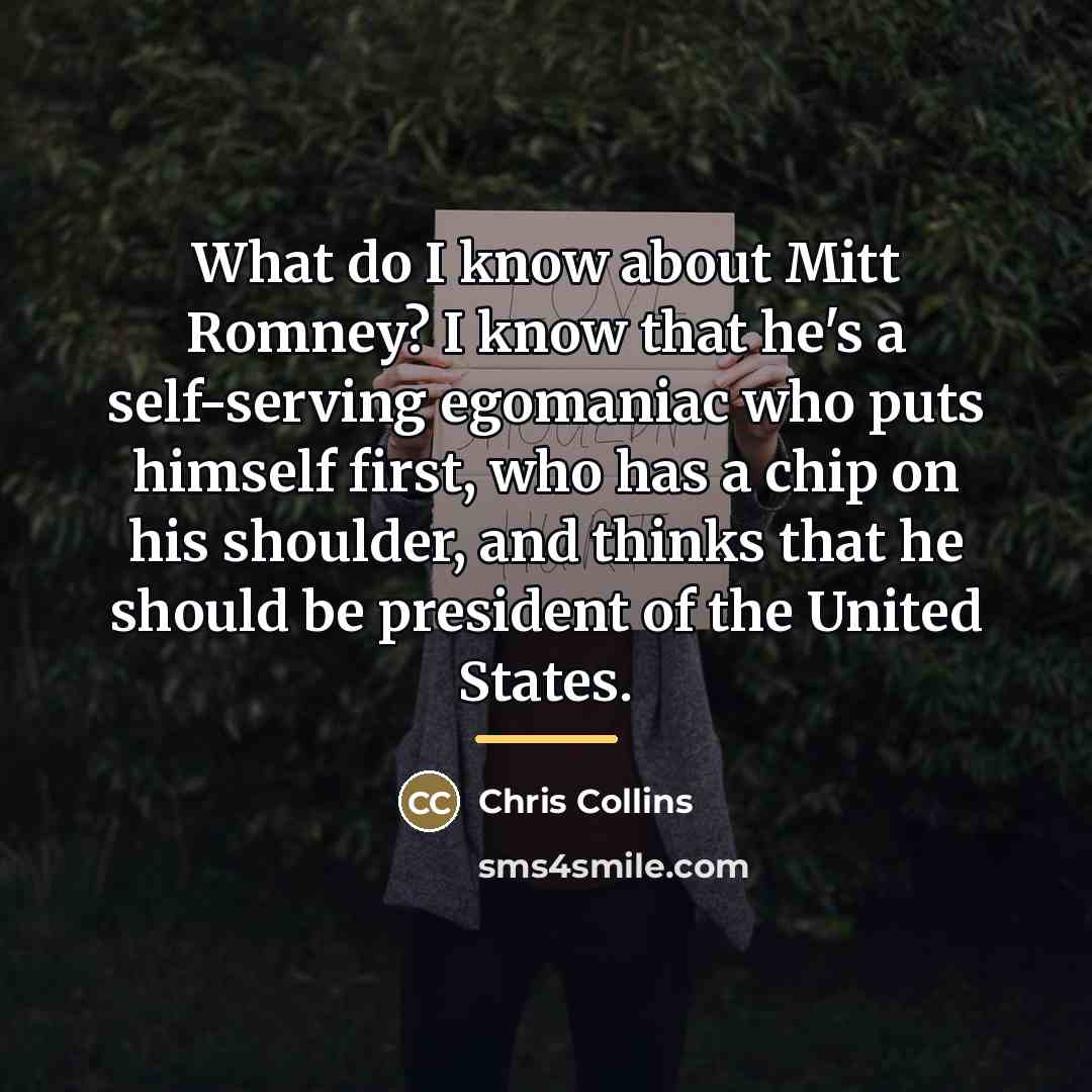“What do I know about Mitt Romney? I know that…” quote by Chris Collins