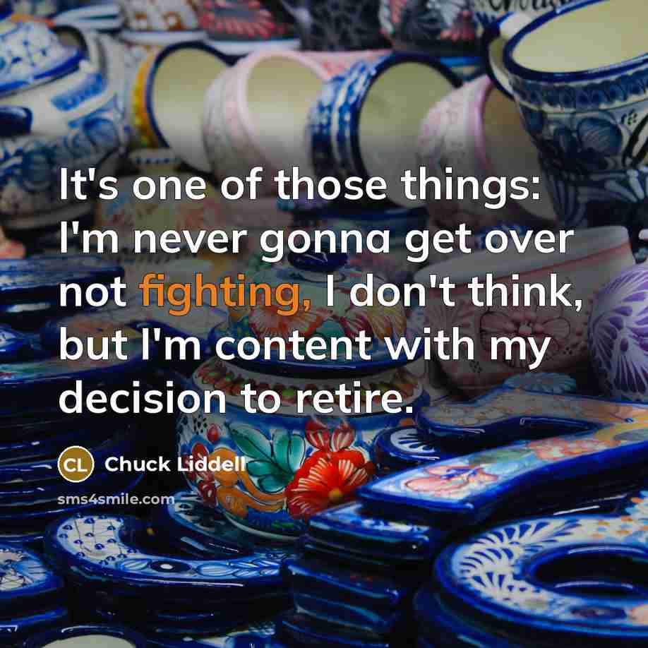 “It's one of those things: I'm never gonna get over…” quote by Chuck Liddell
