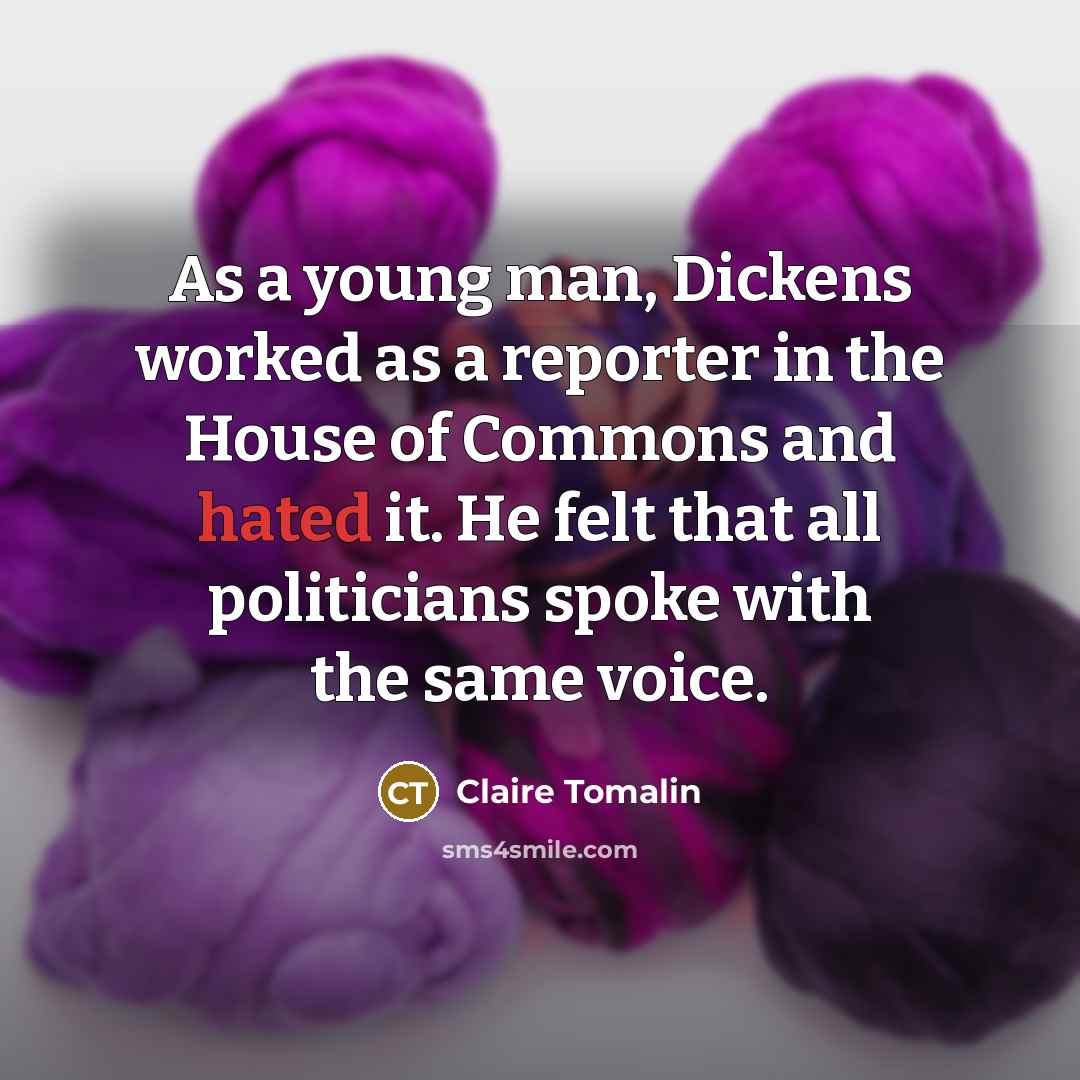 “As a young man, Dickens worked as a reporter in…” quote by Claire Tomalin