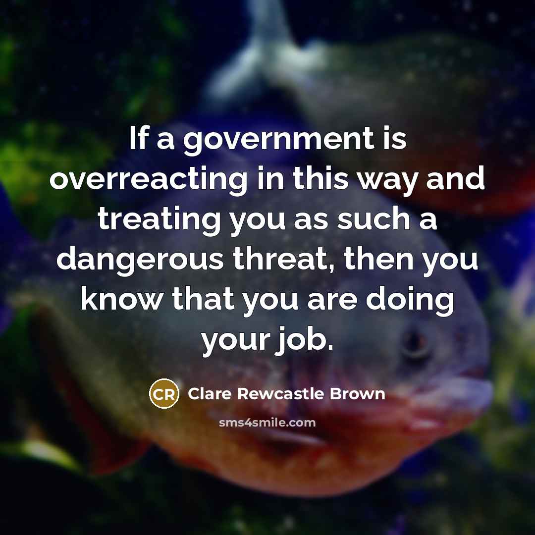 “If a government is overreacting in this way and treating…” quote by Clare Rewcastle Brown