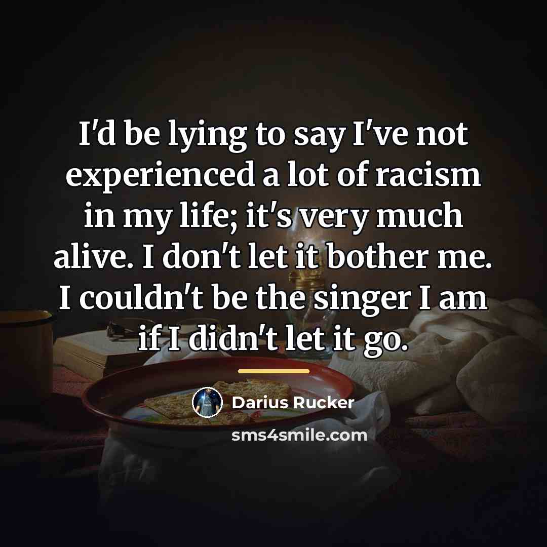 “I'd be lying to say I've not experienced a lot…” quote by Darius Rucker