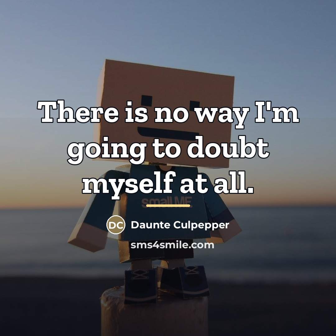 “There is no way I'm going to doubt myself at…” quote by Daunte Culpepper