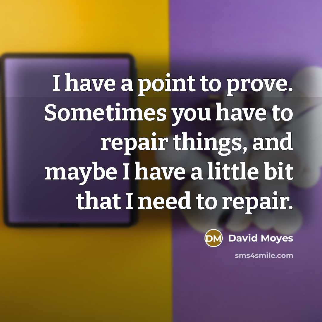 “I have a point to prove. Sometimes you have to…” quote by David Moyes