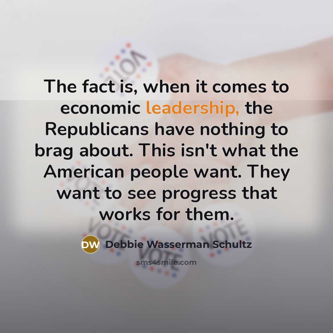 “The fact is, when it comes to economic leadership, the…” quote by Debbie Wasserman Schultz
