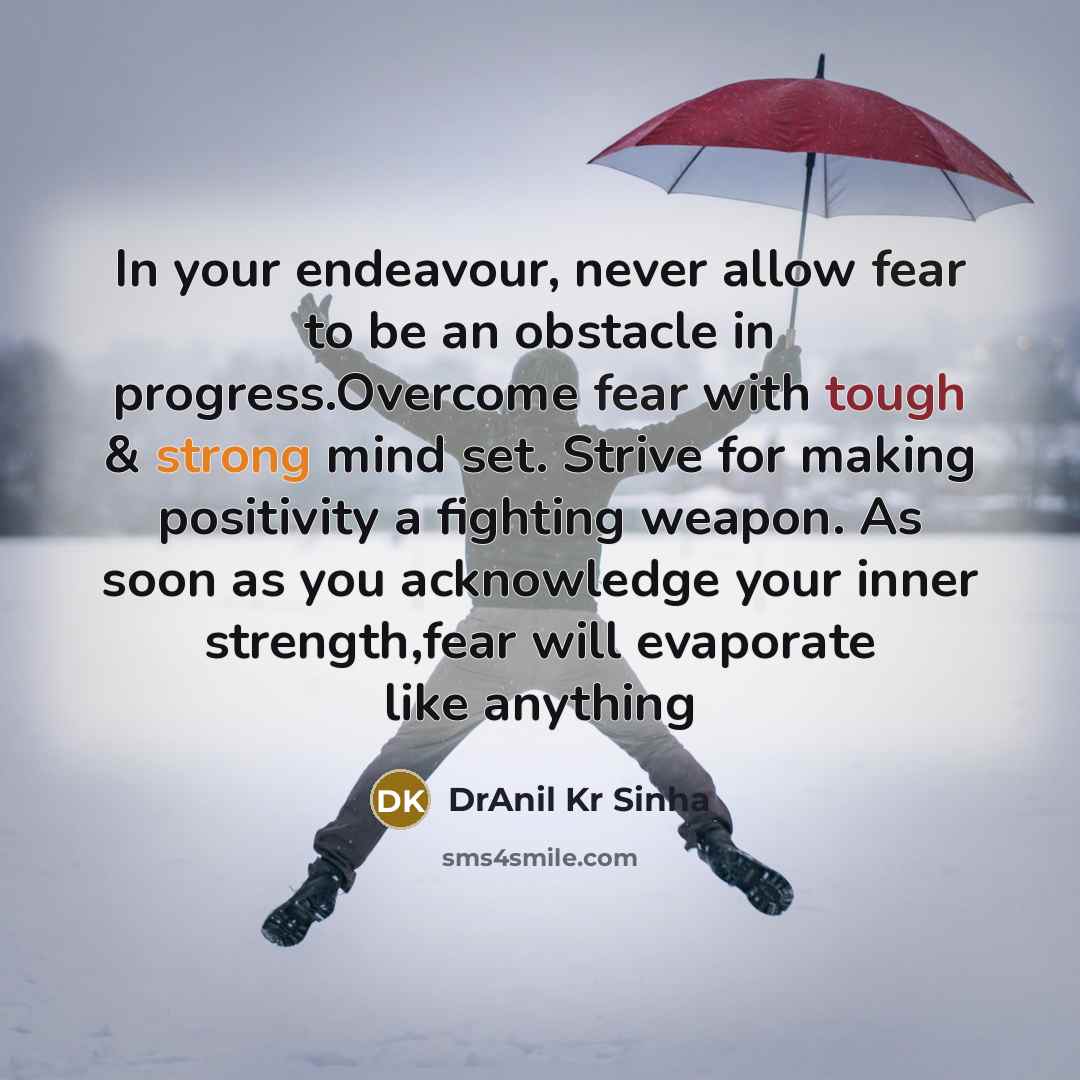 “In your endeavour, never allow fear to be an obstacle…” quote by DrAnil Kr Sinha