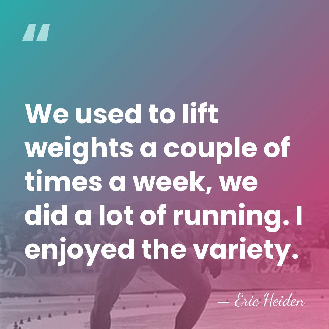 We used to lift weights a couple of times a week, we&hellip; - Eric Heiden