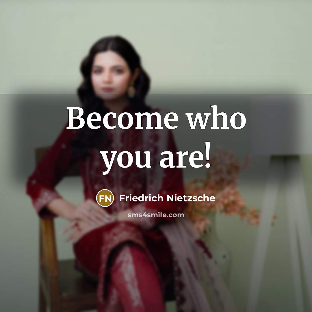 “Become who you are!…” quote by Friedrich Nietzsche
