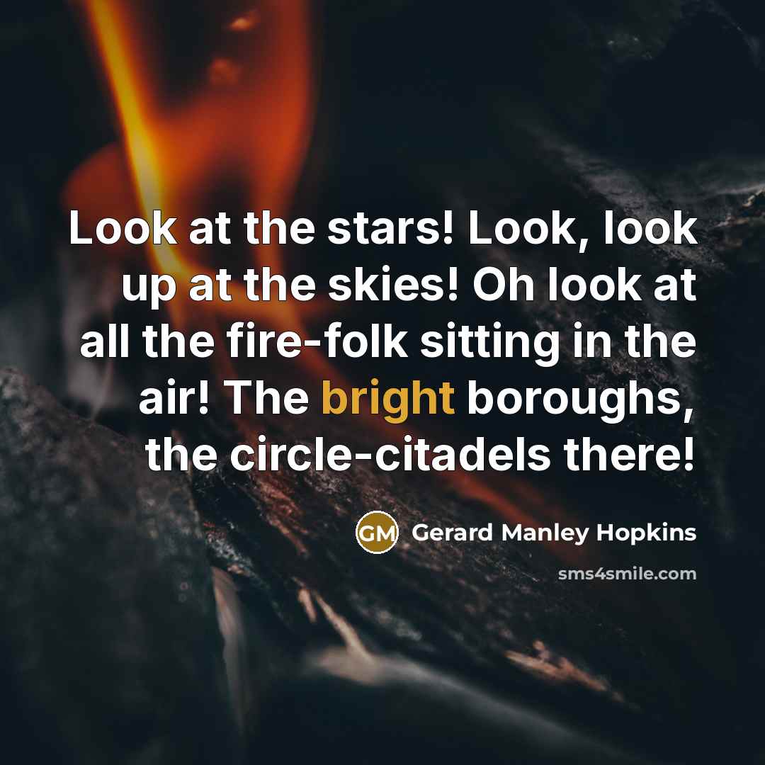 “Look at the stars! Look, look up at the skies!…” quote by Gerard Manley Hopkins