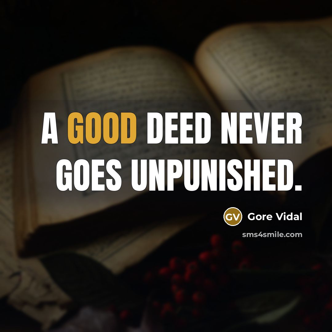 “A good deed never goes unpunished.…” quote by Gore Vidal