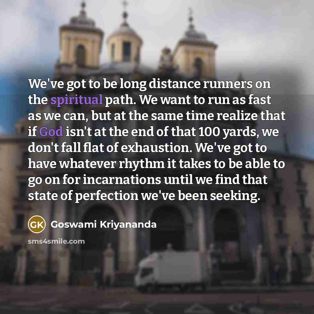 “We've got to be long distance runners on the spiritual…” quote by Goswami Kriyananda