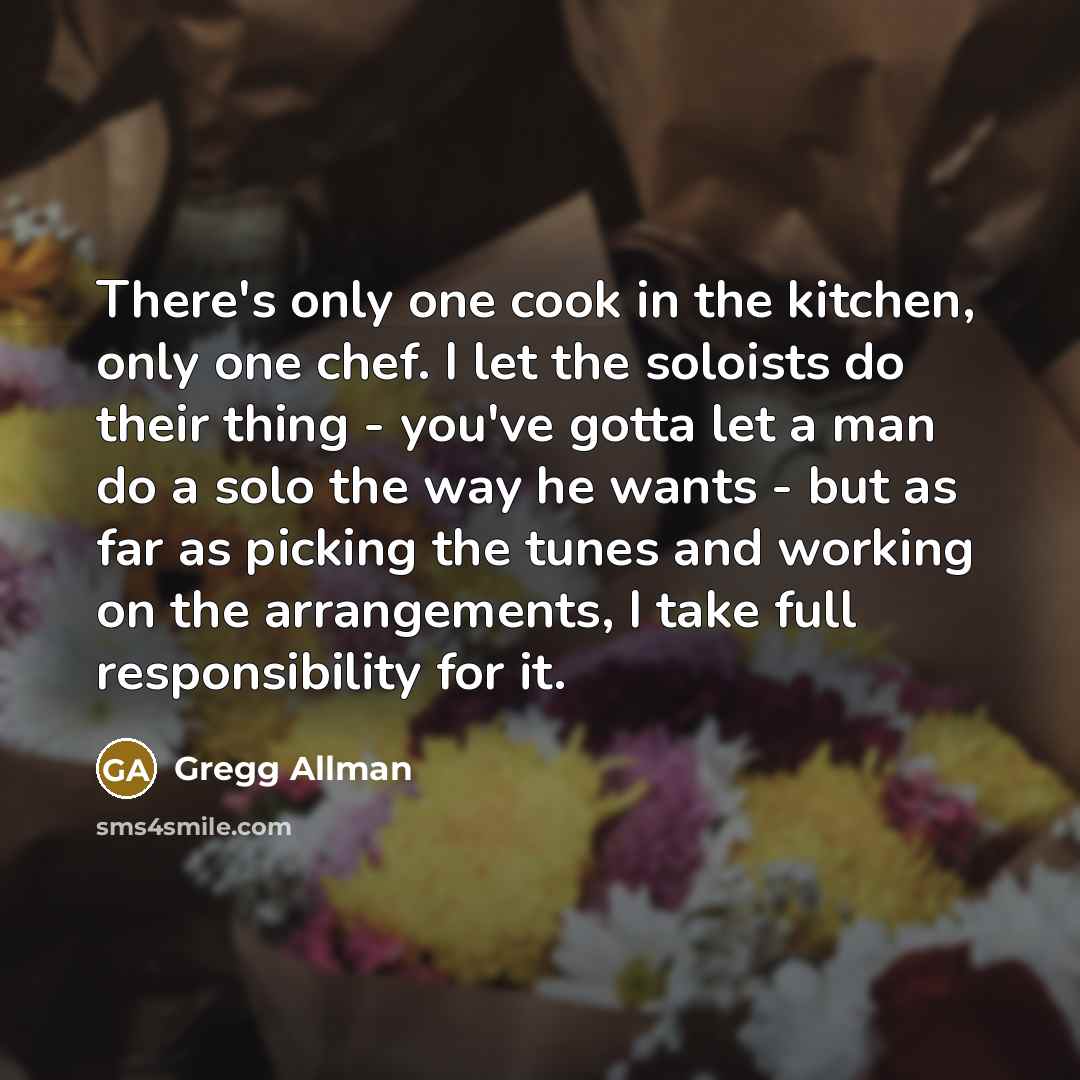 “There's only one cook in the kitchen, only one chef.…” quote by Gregg Allman