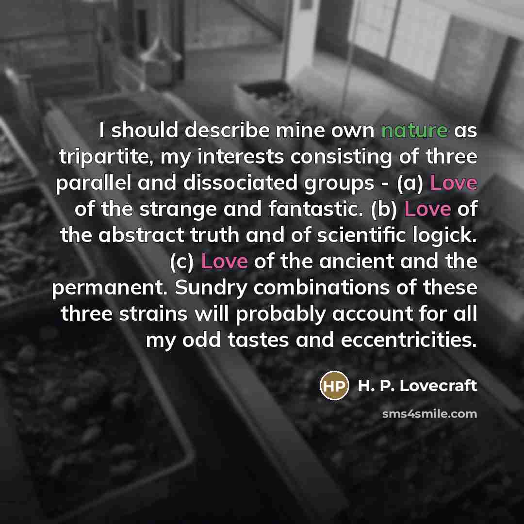 “I should describe mine own nature as tripartite, my interests…” quote by H. P. Lovecraft