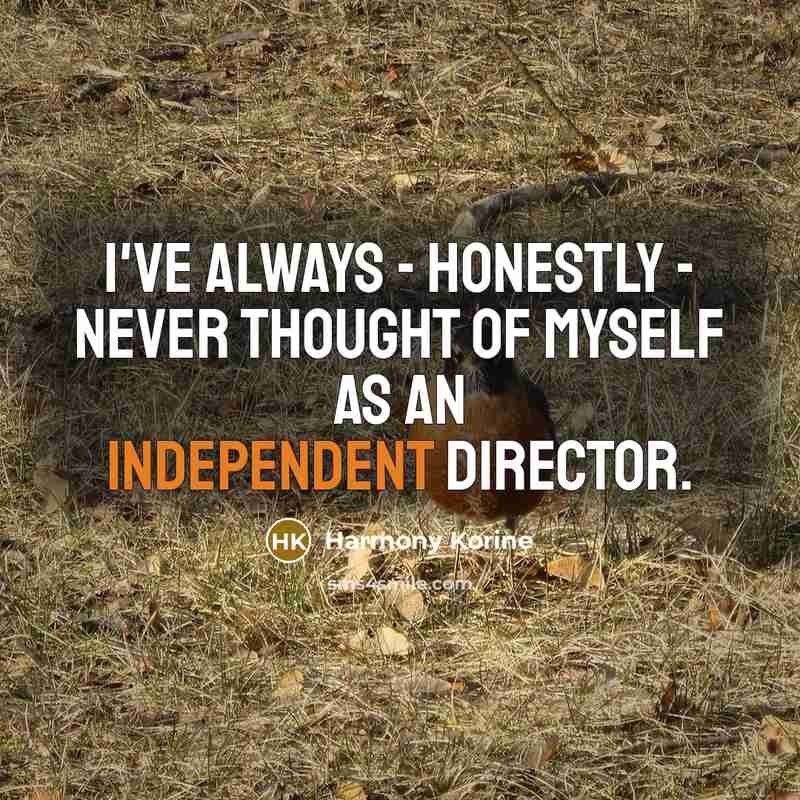 “I've always - honestly - never thought of myself as…” quote by Harmony Korine