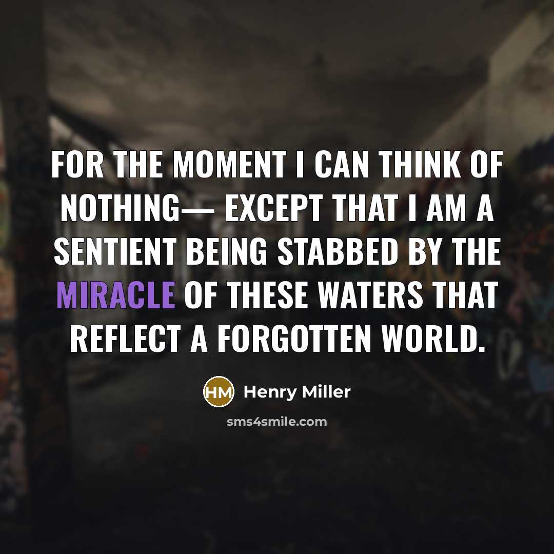 “For the moment I can think of nothing— except that…” quote by Henry Miller