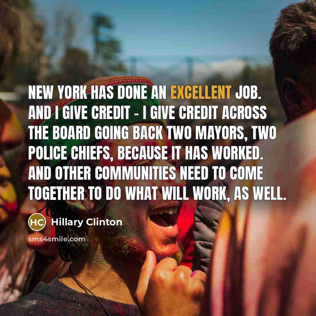 “New York has done an excellent job. And I give…” quote by Hillary Clinton