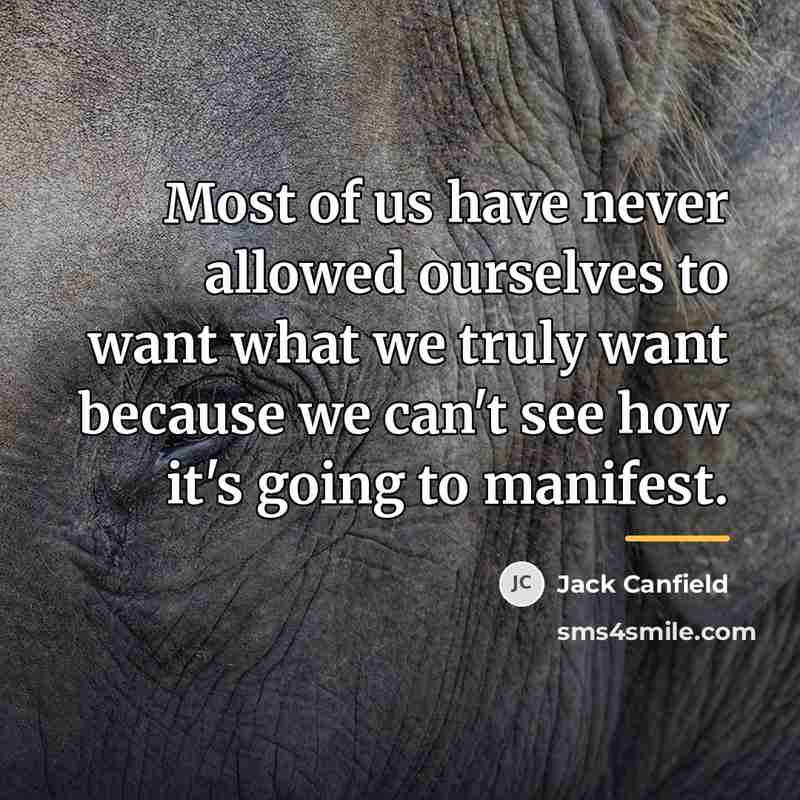“Most of us have never allowed ourselves to want what…” quote by Jack Canfield