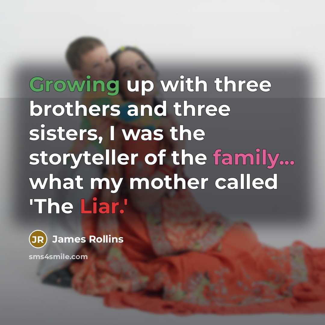 “Growing up with three brothers and three sisters, I was…” quote by James Rollins