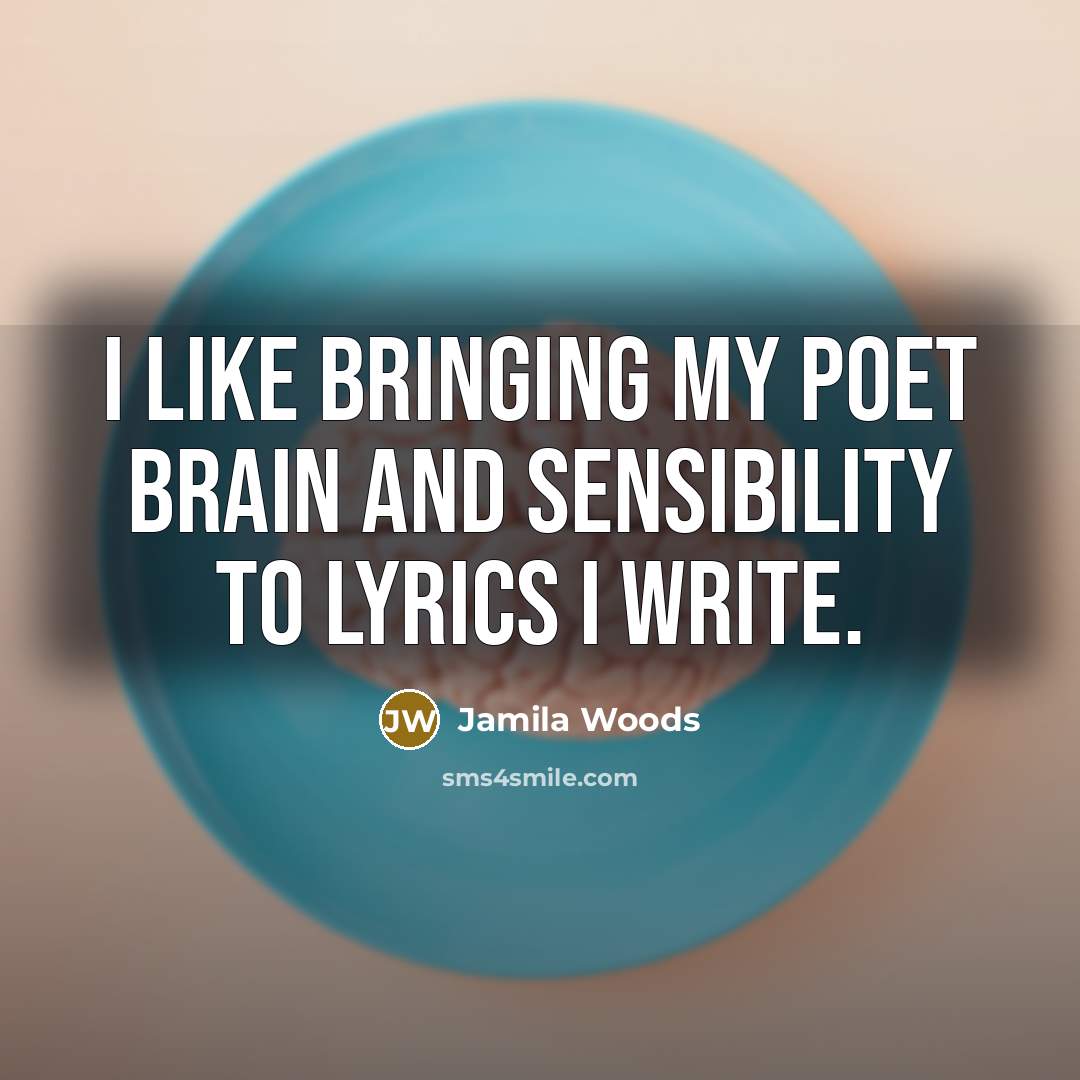 “I like bringing my poet brain and sensibility to lyrics…” quote by Jamila Woods
