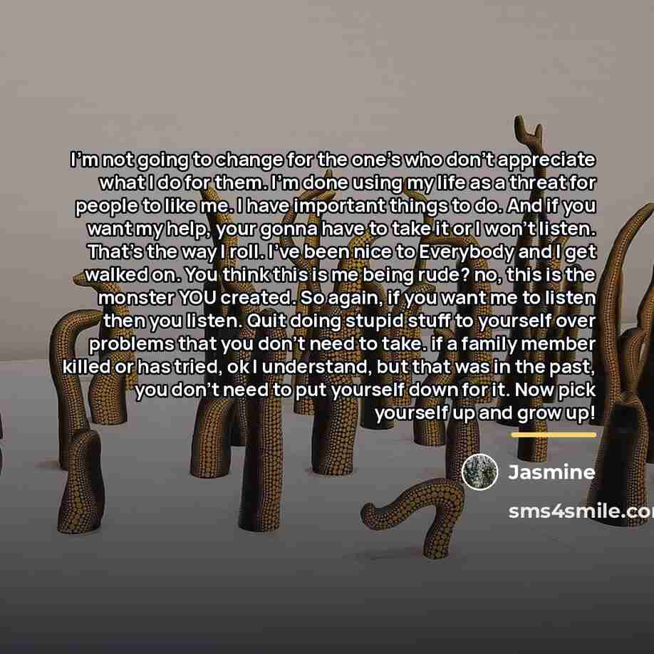 “I'm not going to change for the one's who don't…” quote by Jasmine