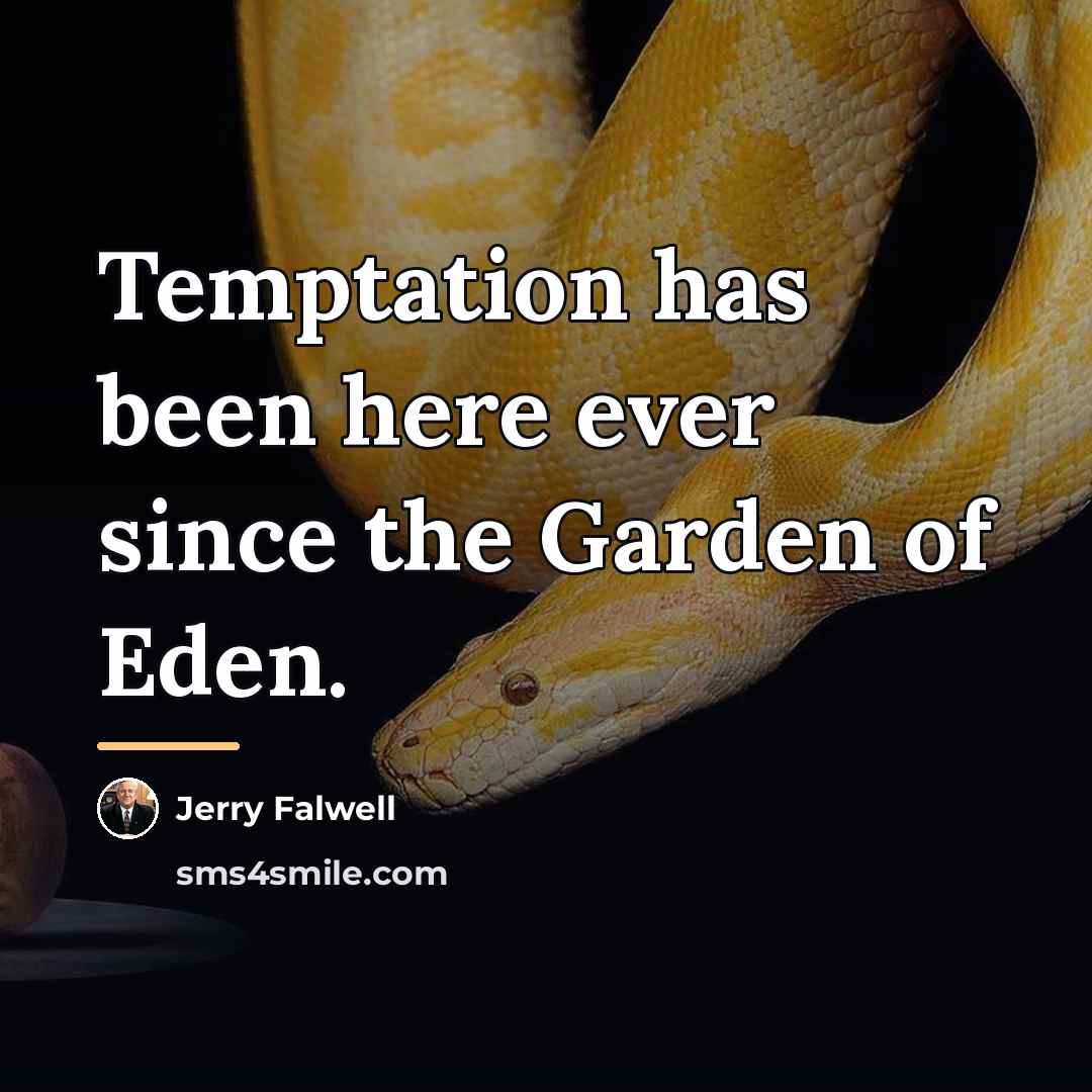 “Temptation has been here ever since the Garden of Eden.…” quote by Jerry Falwell