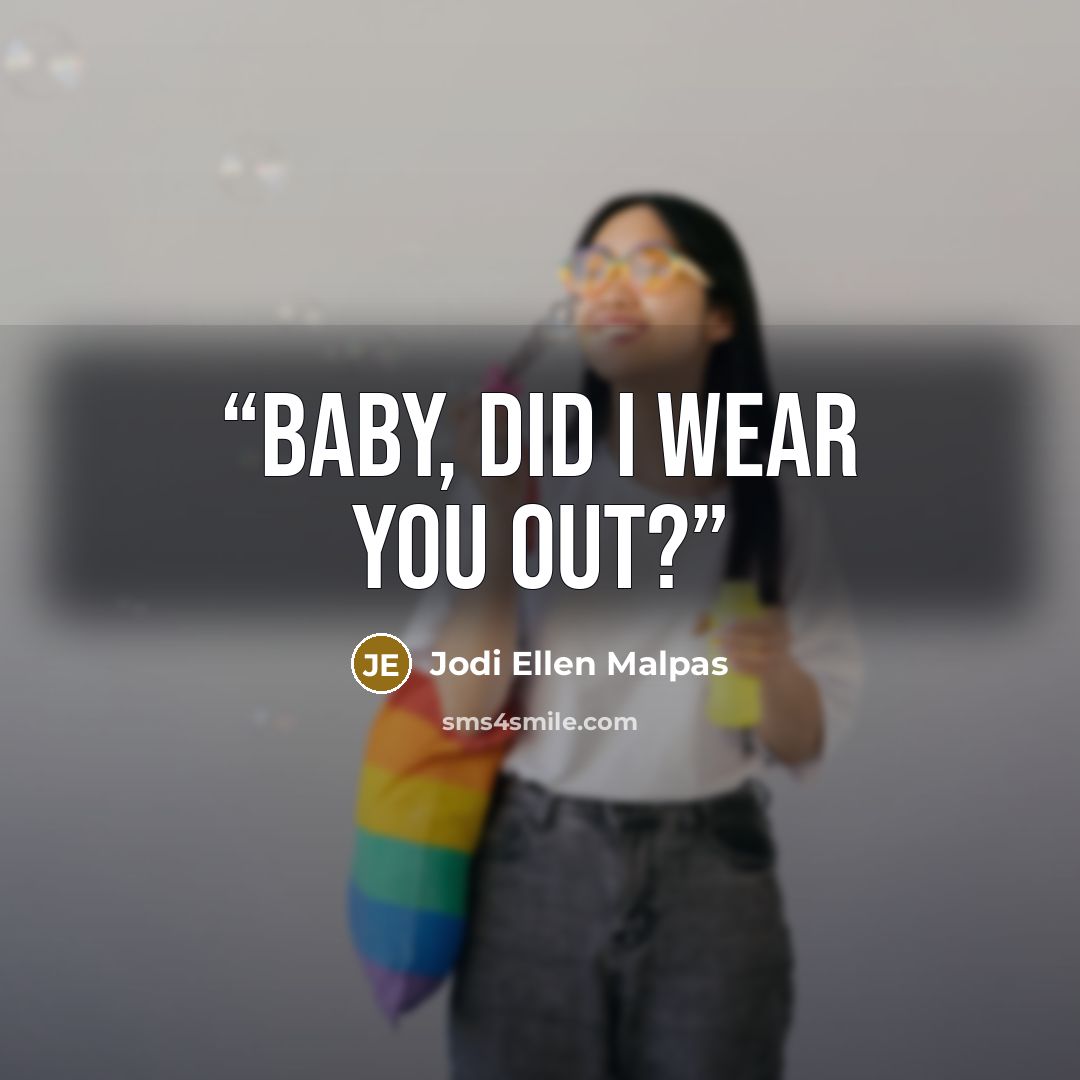 “Baby, did I wear you out?” quote by Jodi Ellen Malpas