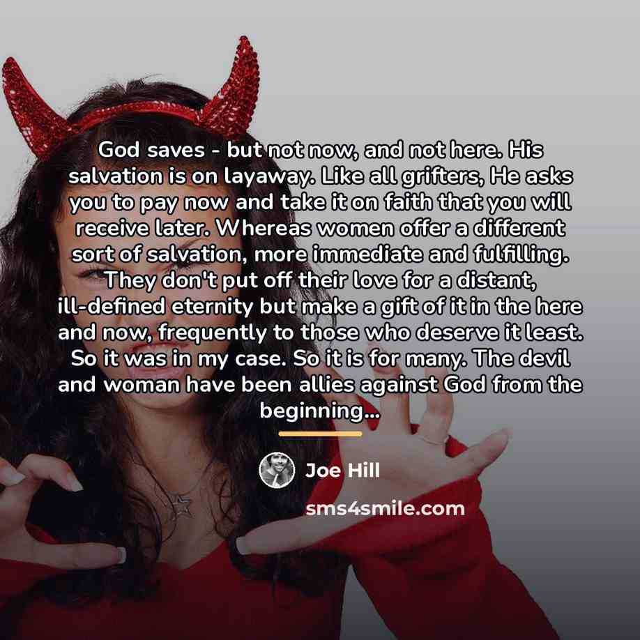 “God saves - but not now, and not here. His…” quote by Joe Hill