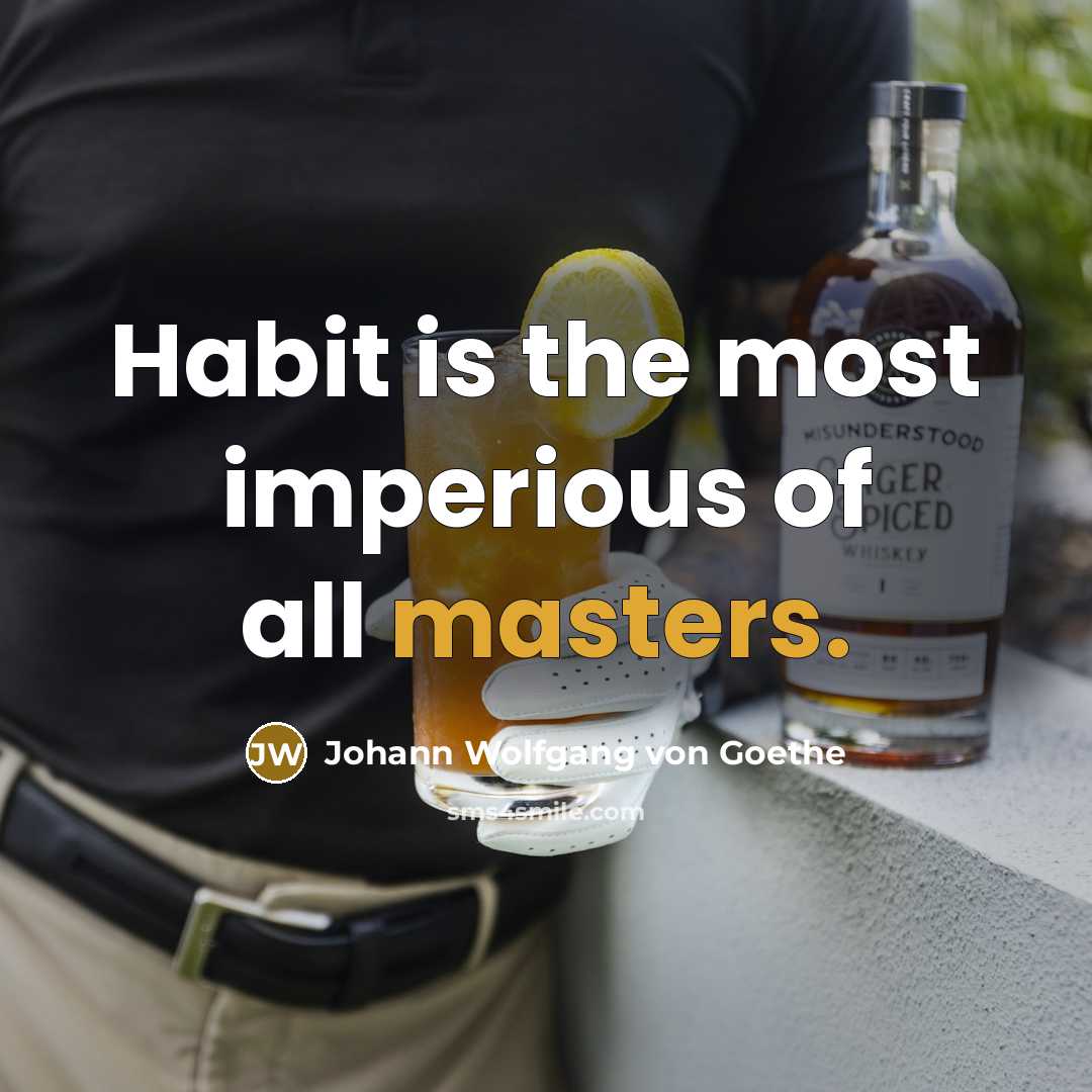 “Habit is the most imperious of all masters.…” quote by Johann Wolfgang von Goethe