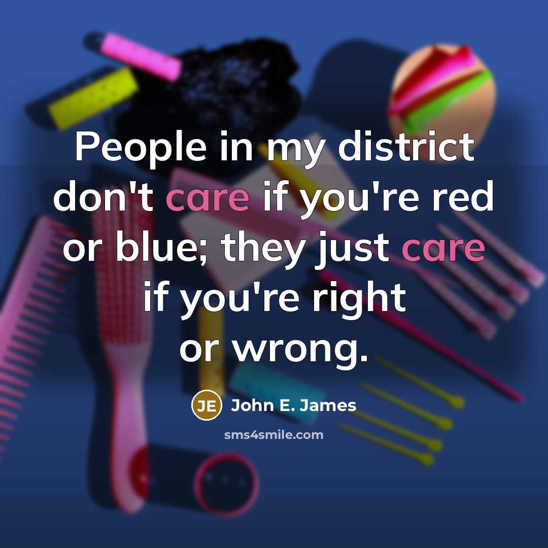 “People in my district don't care if you're red or…” quote by John E. James