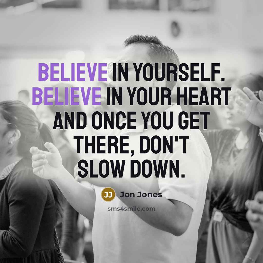“Believe in yourself. Believe in your heart and once you…” quote by Jon Jones