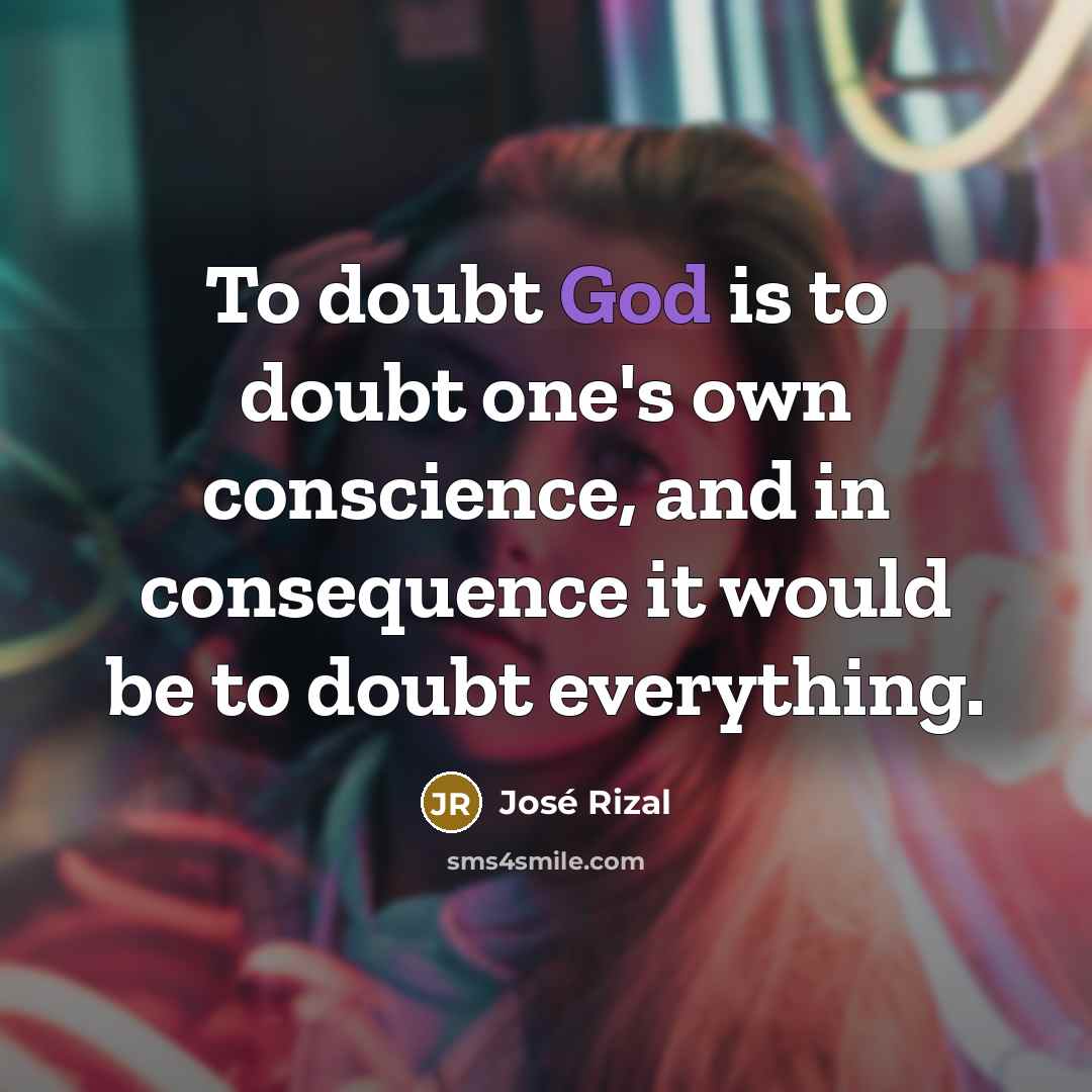 “To doubt God is to doubt one's own conscience, and…” quote by Jose Rizal