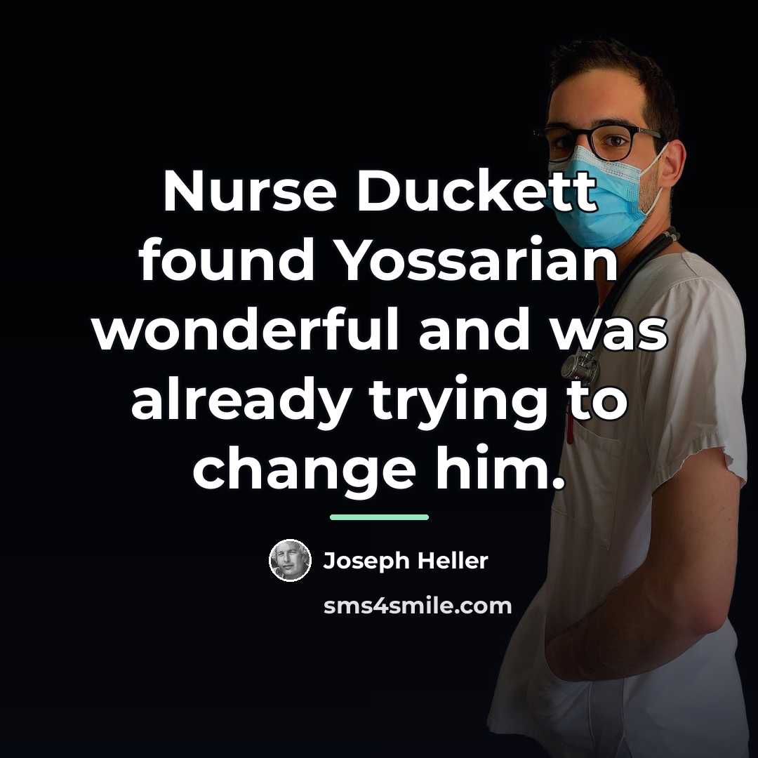 “Nurse Duckett found Yossarian wonderful and was already trying to…” quote by Joseph Heller