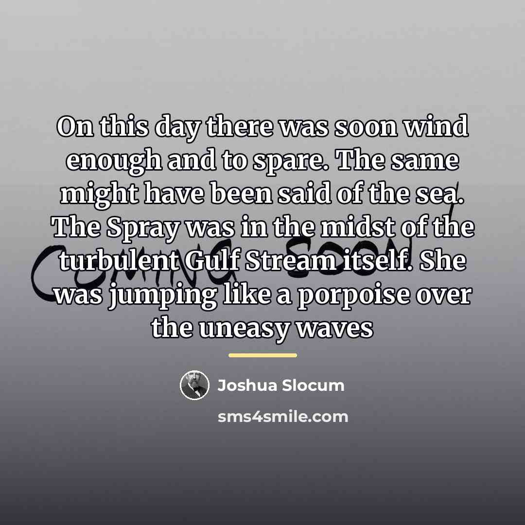 “On this day there was soon wind enough and to…” quote by Joshua Slocum