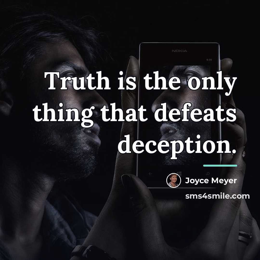 “Truth is the only thing that defeats deception.…” quote by Joyce Meyer