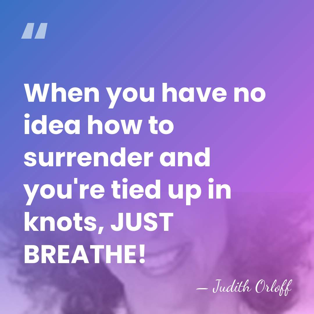 When you have no idea how to surrender and you're tied up&hellip; - Judith Orloff