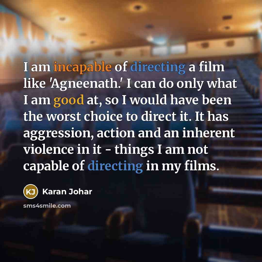 “I am incapable of directing a film like 'Agneenath.' I…” quote by Karan Johar
