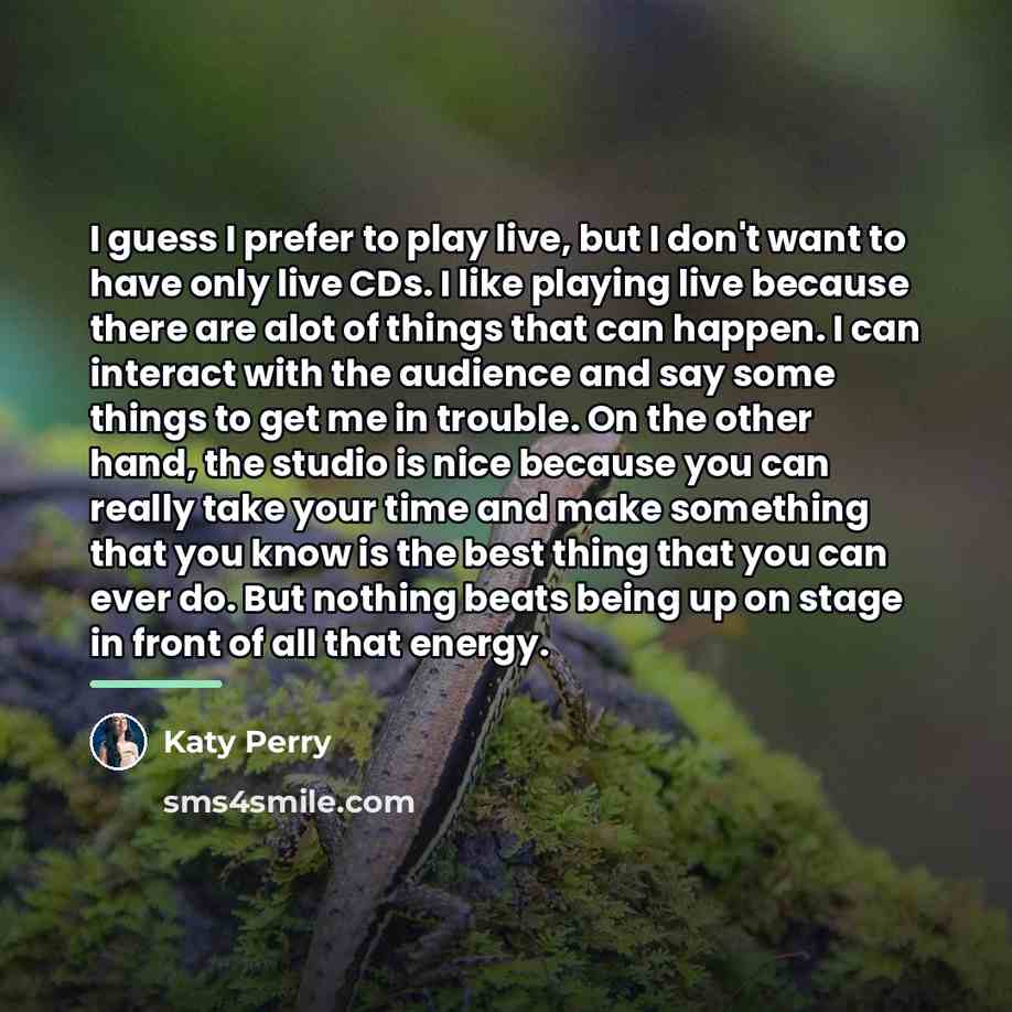 “I guess I prefer to play live, but I don't…” quote by Katy Perry