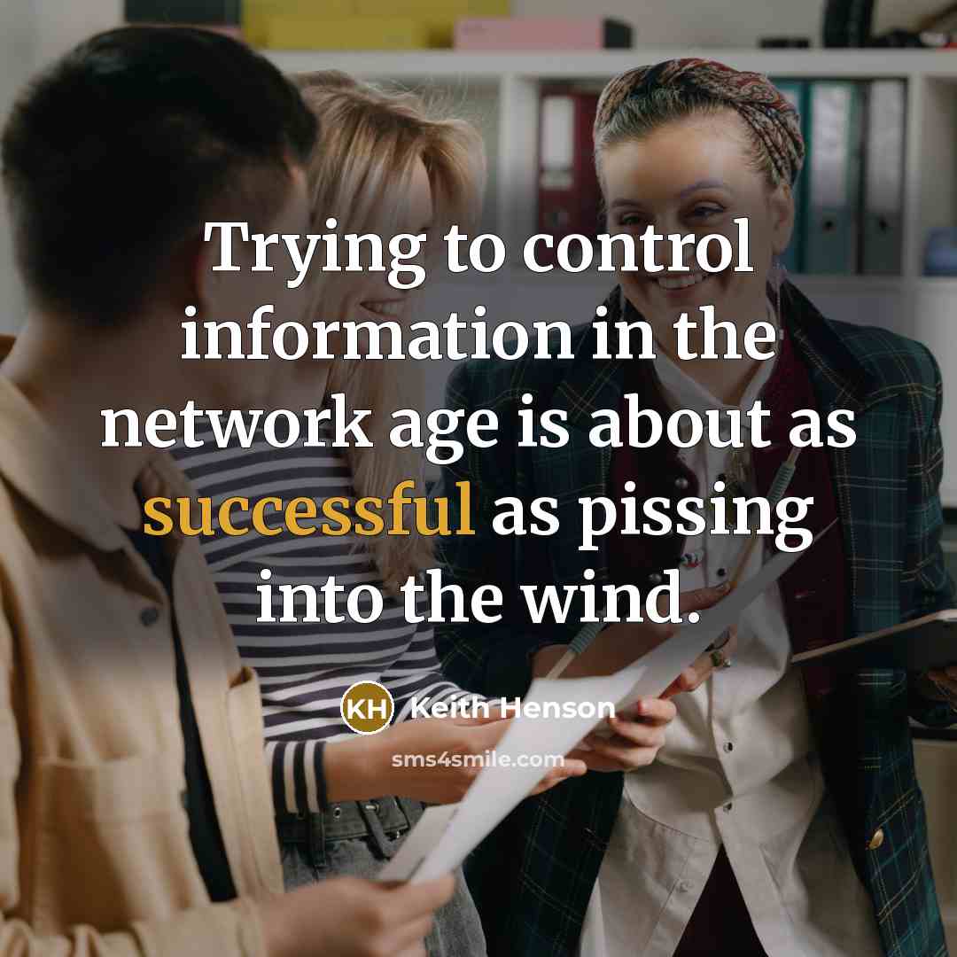 “Trying to control information in the network age is about…” quote by Keith Henson