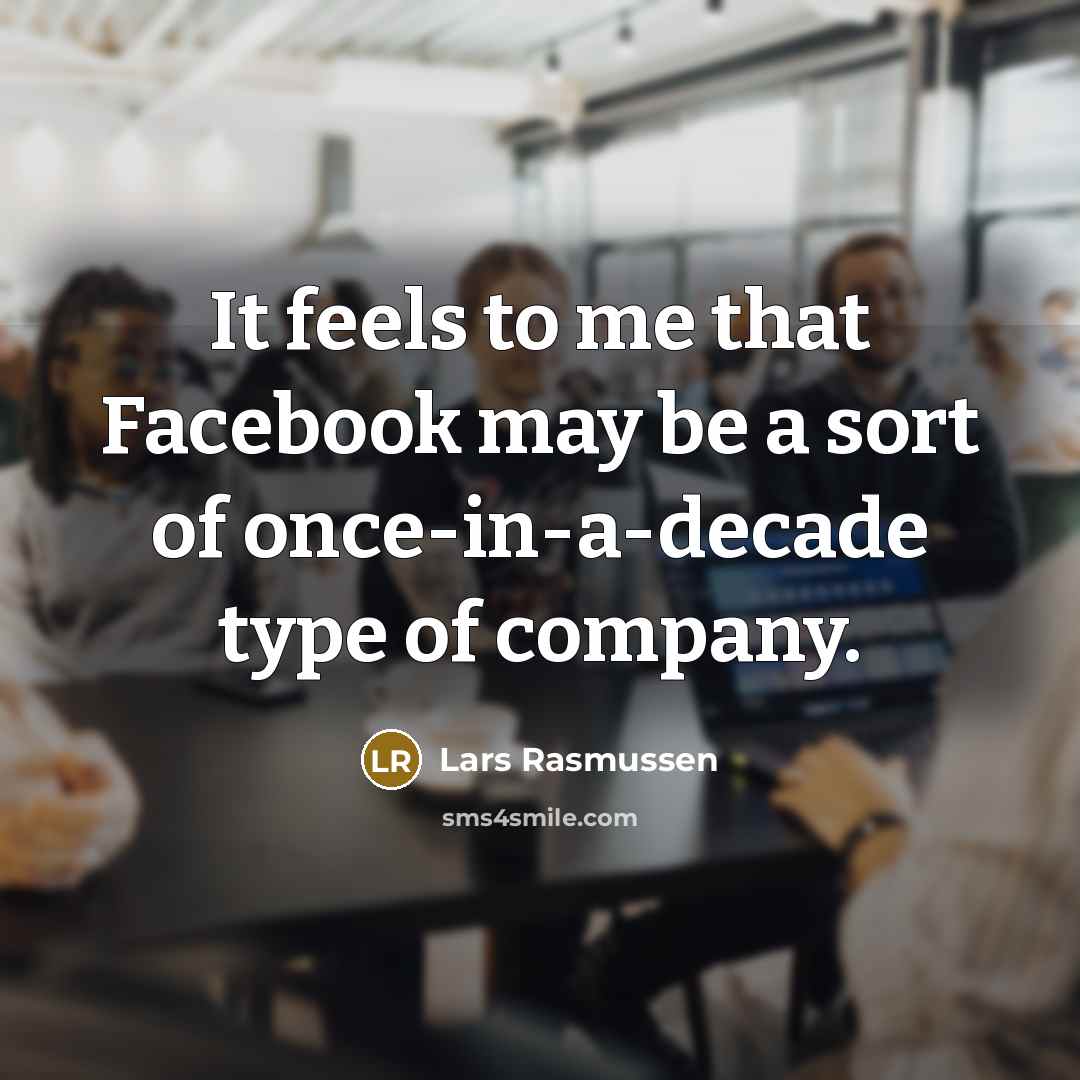 “It feels to me that Facebook may be a sort…” quote by Lars Rasmussen