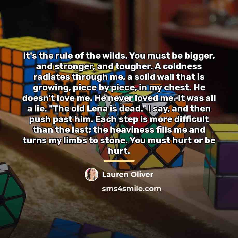“It's the rule of the wilds. You must be bigger,…” quote by Lauren Oliver
