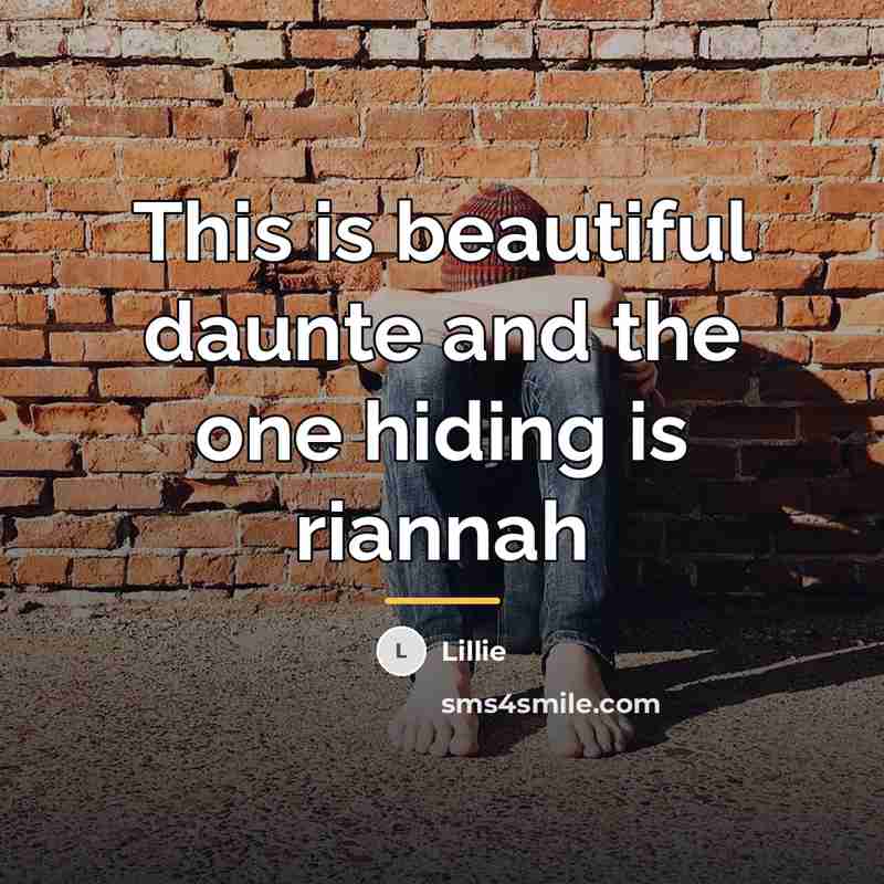 “This is beautiful daunte and the one hiding is riannah…” quote by Lillie