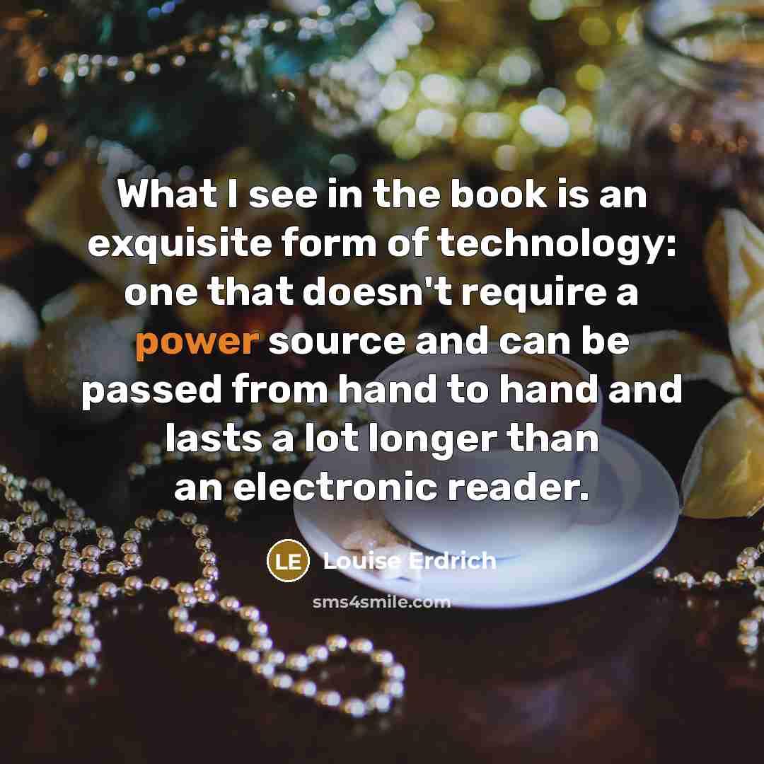 “What I see in the book is an exquisite form…” quote by Louise Erdrich