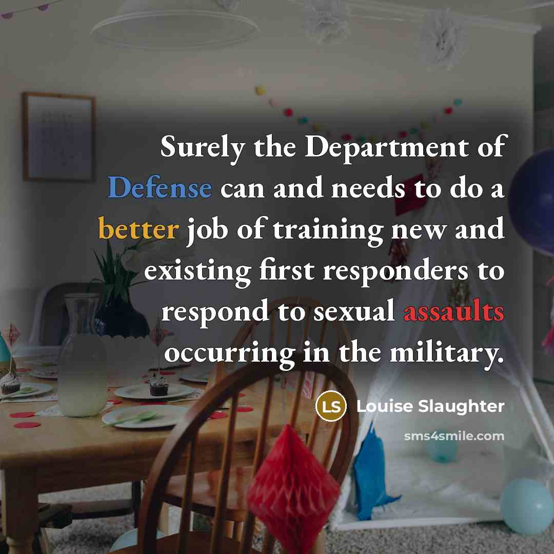 “Surely the Department of Defense can and needs to do…” quote by Louise Slaughter