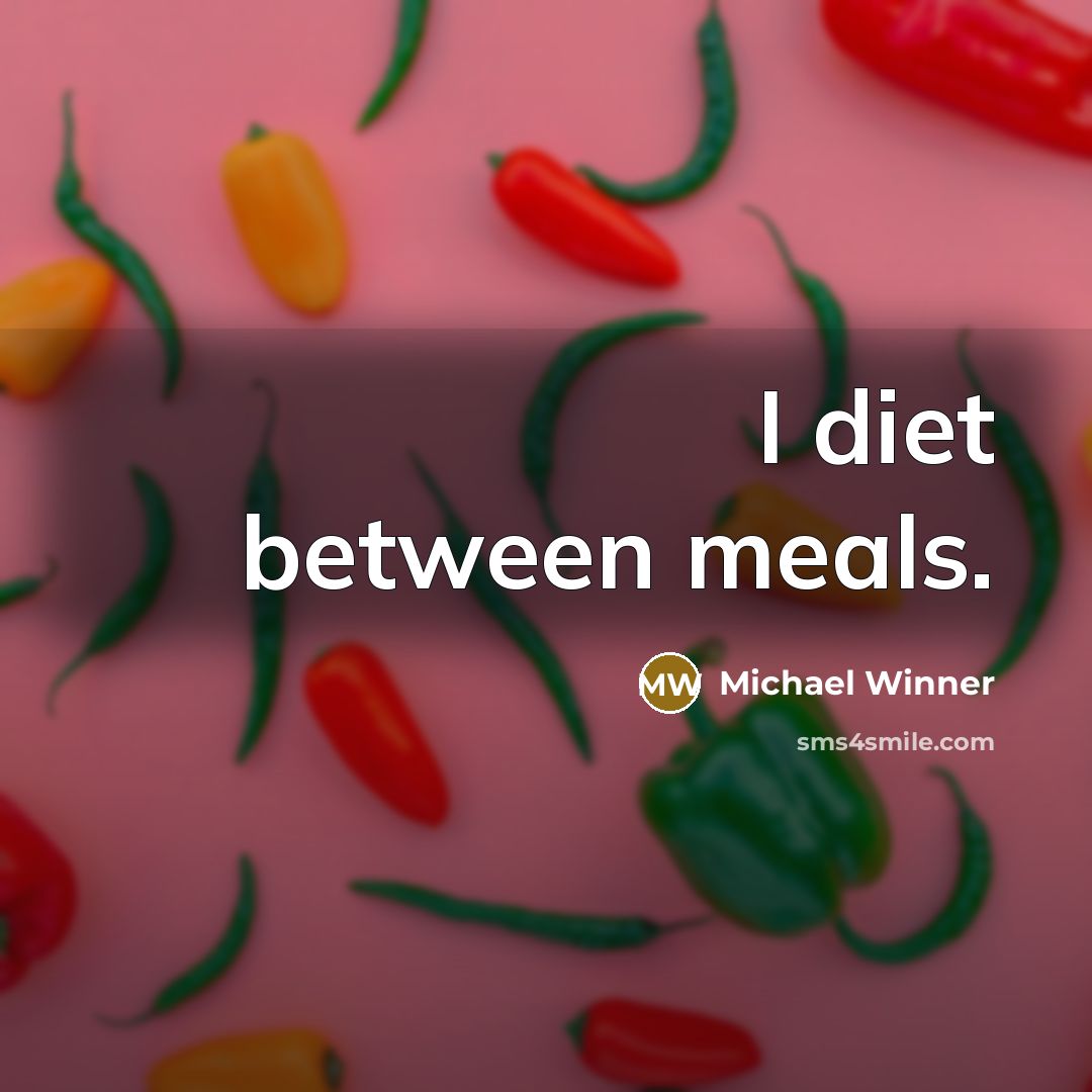“I diet between meals.” quote by Michael Winner