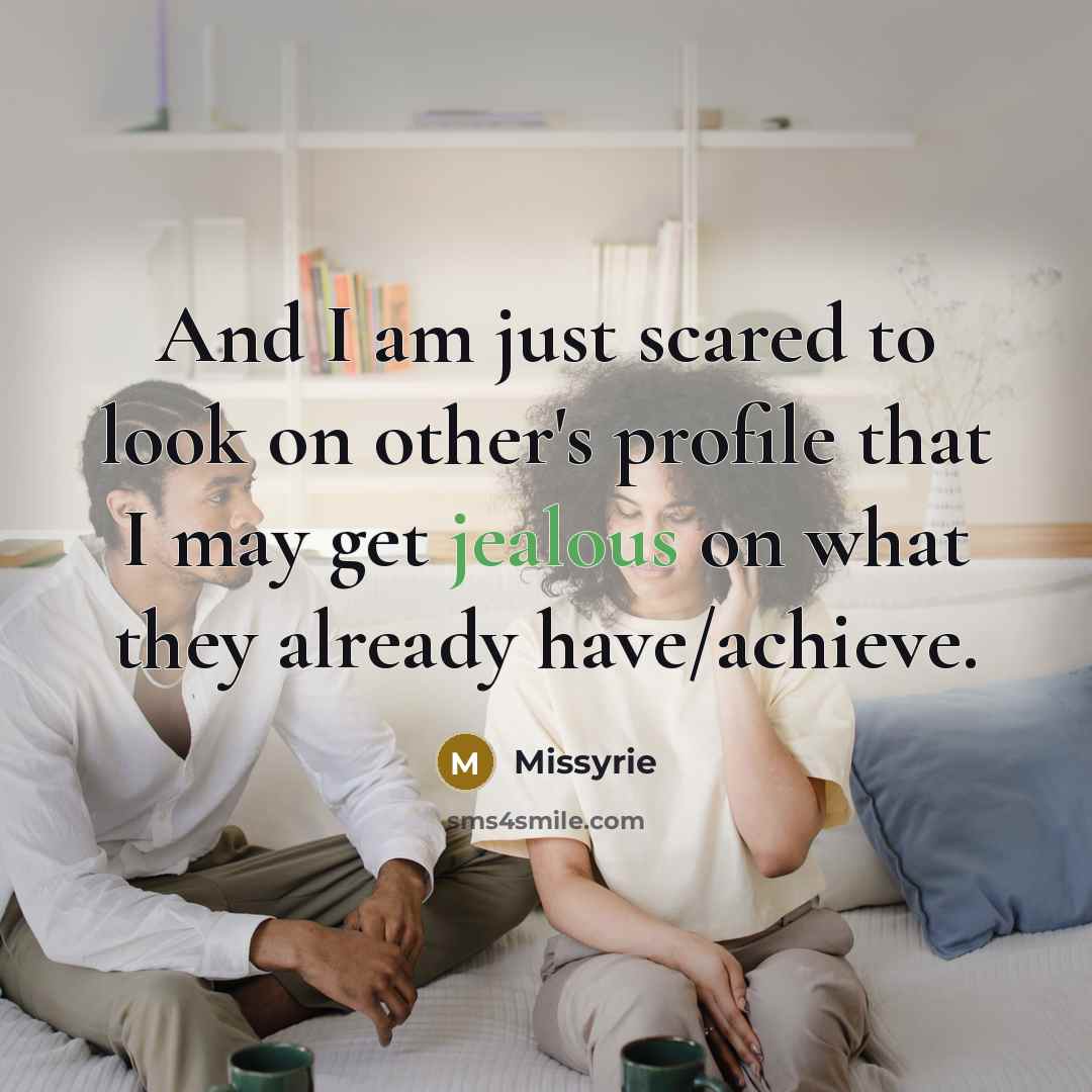 “And I am just scared to look on other's profile…” quote by Missyrie