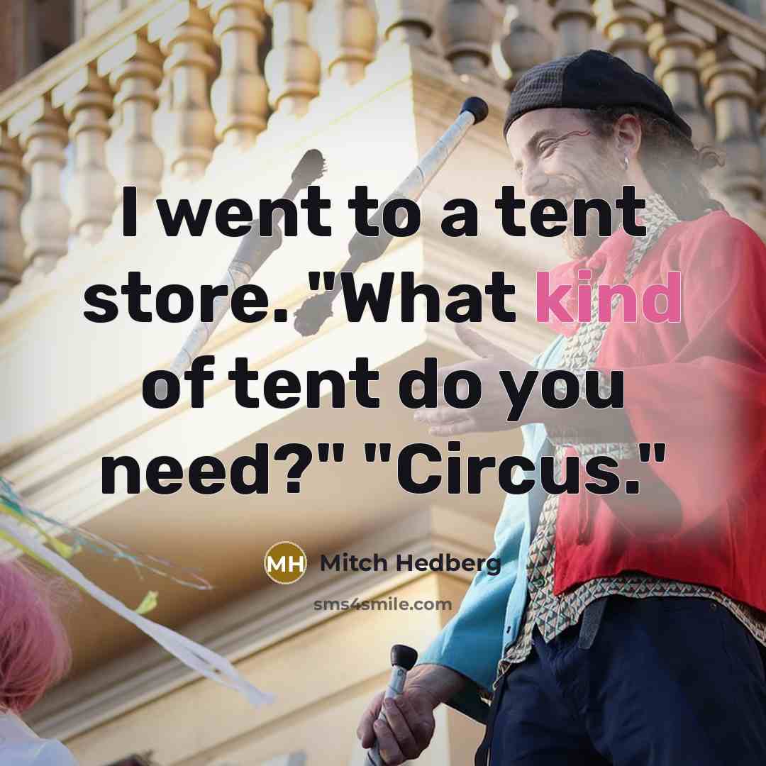 “I went to a tent store. "What kind of tent…” quote by Mitch Hedberg