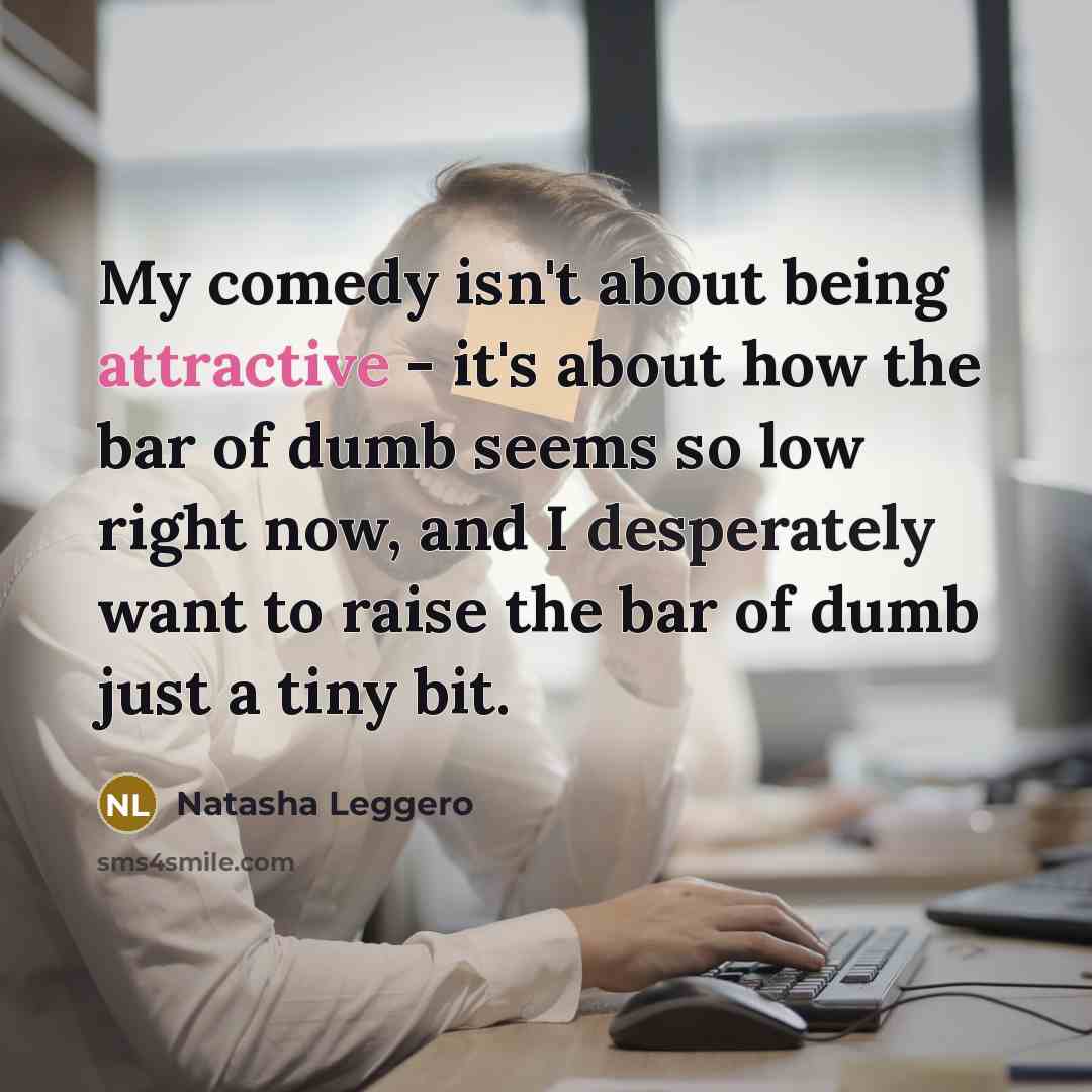 “My comedy isn't about being attractive - it's about how…” quote by Natasha Leggero