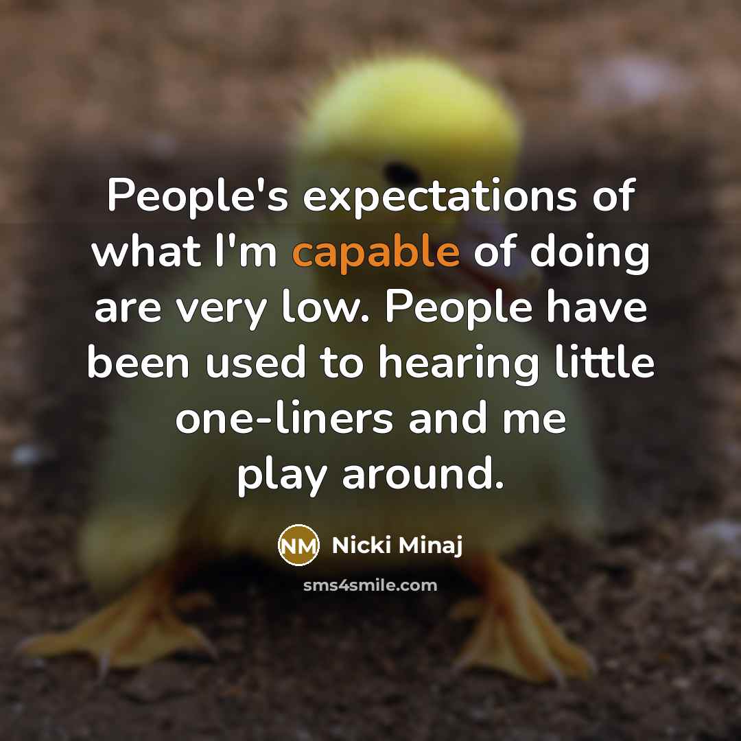 “People's expectations of what I'm capable of doing are very…” quote by Nicki Minaj