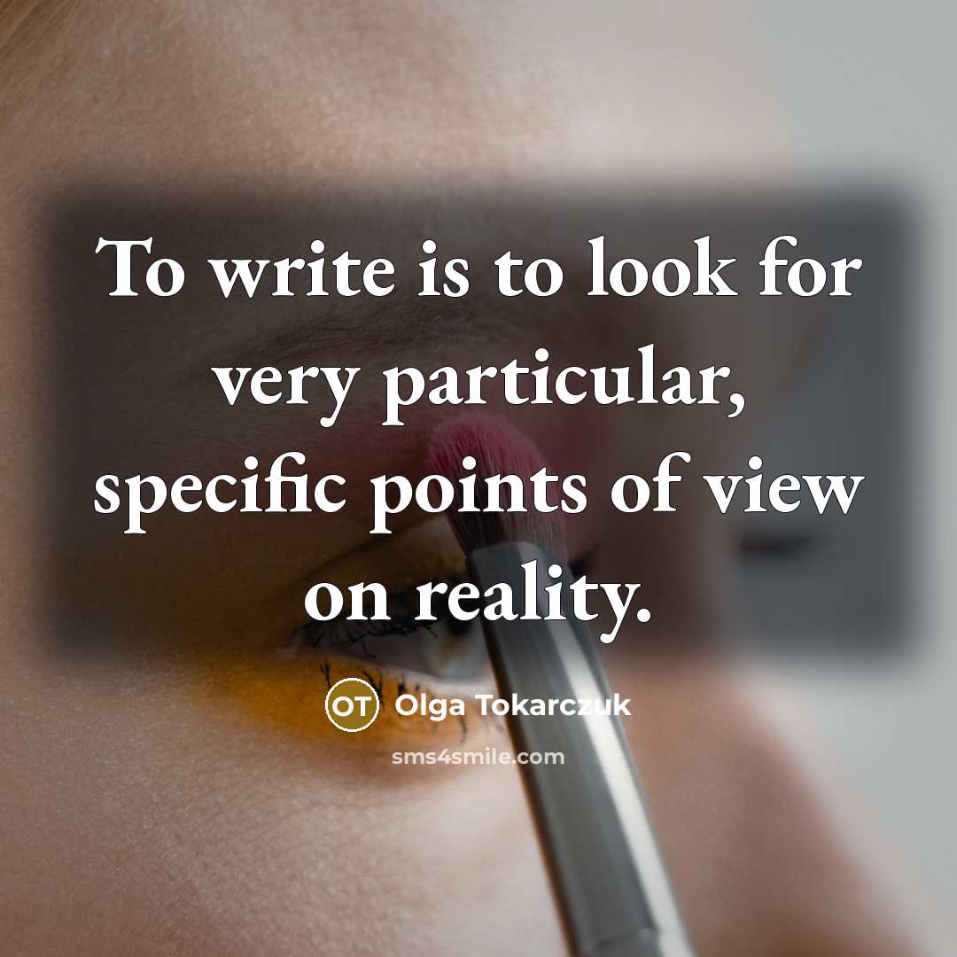 “To write is to look for very particular, specific points…” quote by Olga Tokarczuk