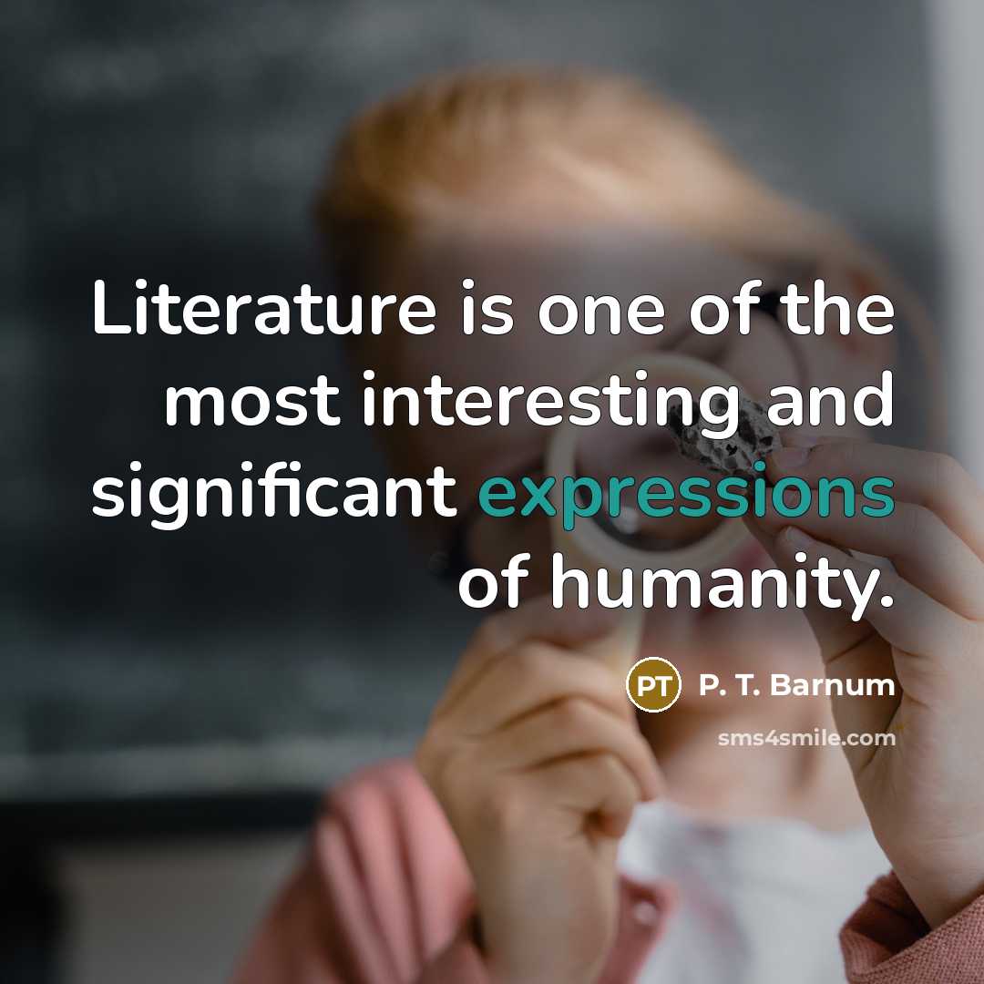 “Literature is one of the most interesting and significant expressions…” quote by P. T. Barnum